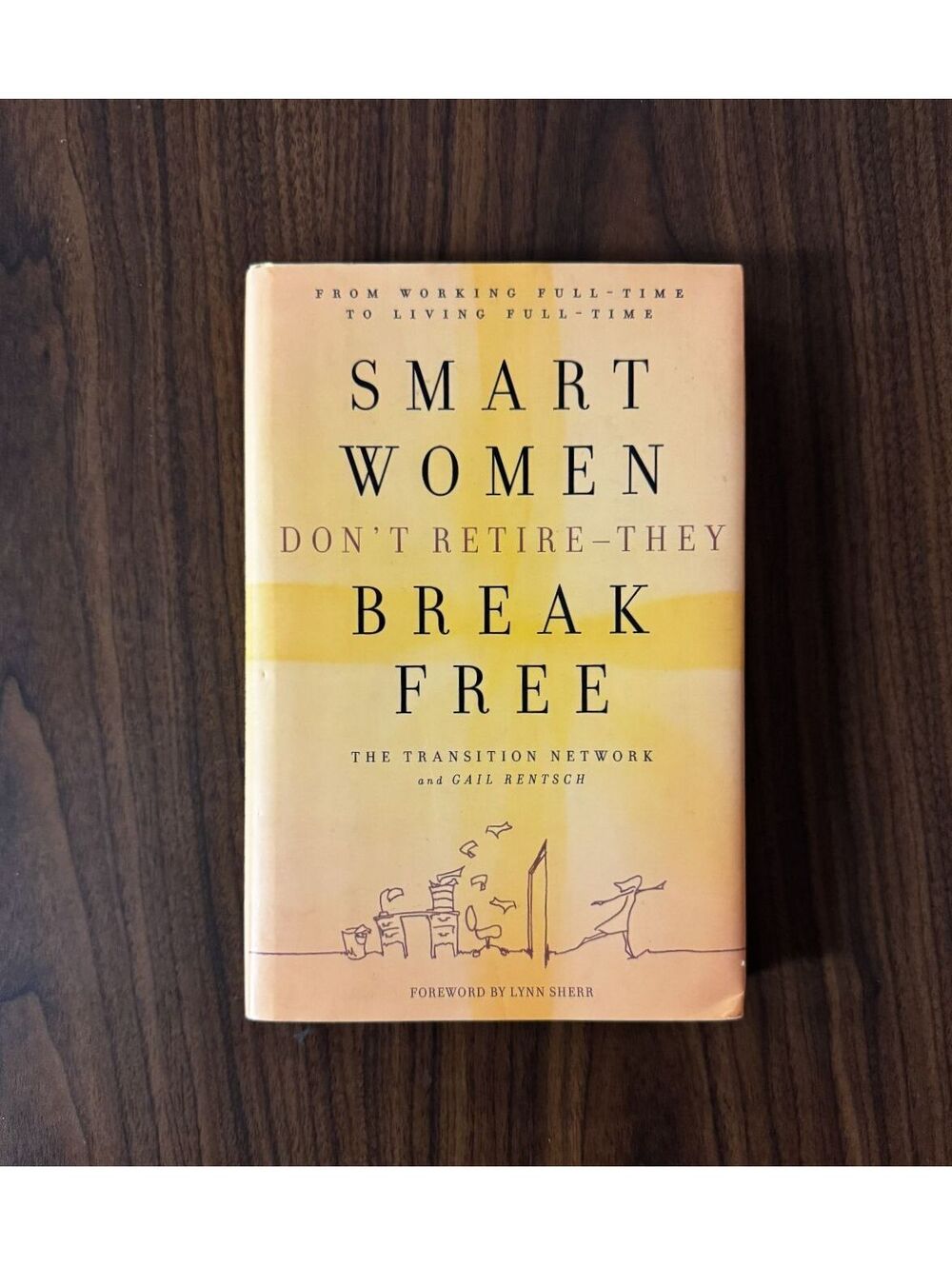 Smart Women Don't Retire They Break Free Gail Rentsch 2008 HC 1st Edition